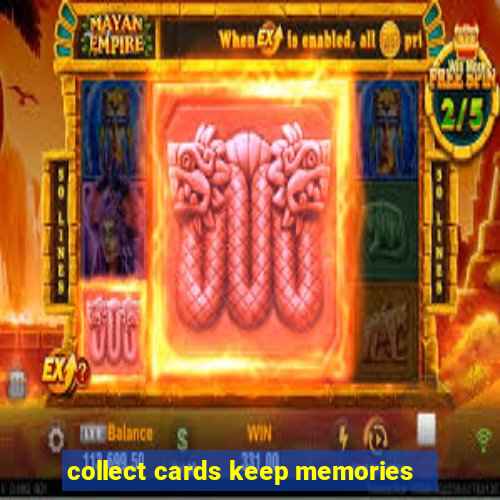 collect cards keep memories